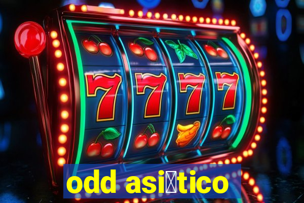 odd asi谩tico