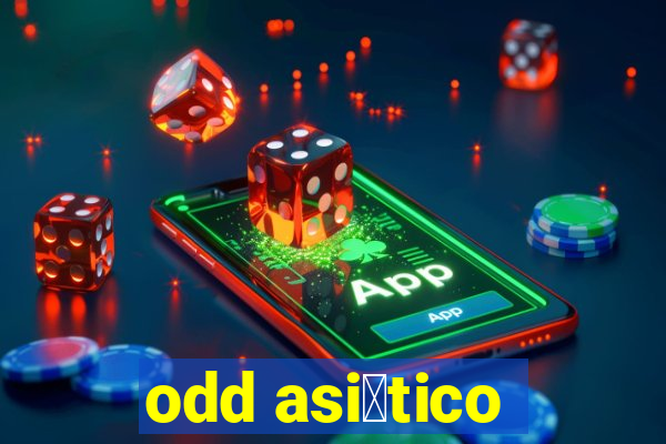 odd asi谩tico