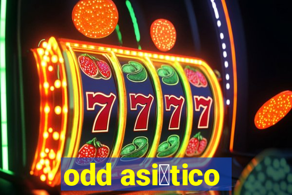 odd asi谩tico