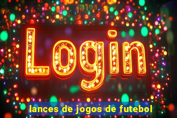 lances de jogos de futebol