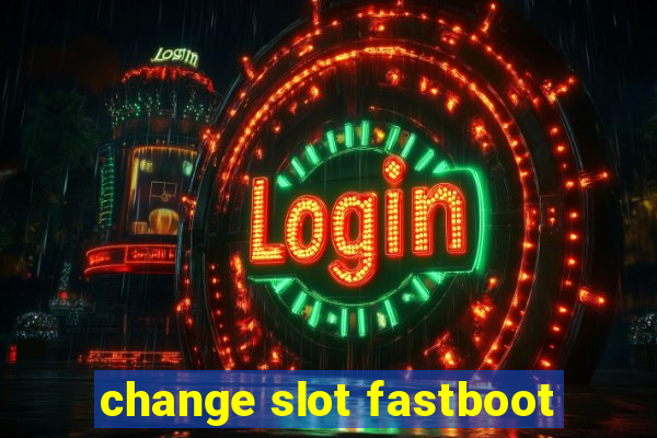 change slot fastboot