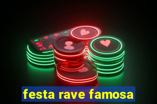 festa rave famosa