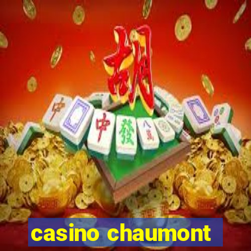 casino chaumont