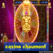 casino chaumont