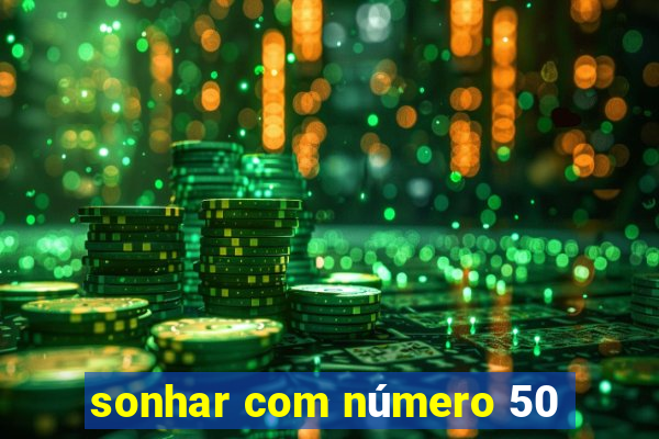 sonhar com número 50