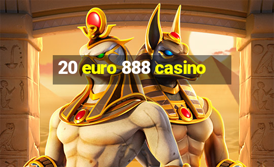 20 euro 888 casino