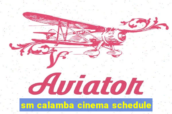 sm calamba cinema schedule