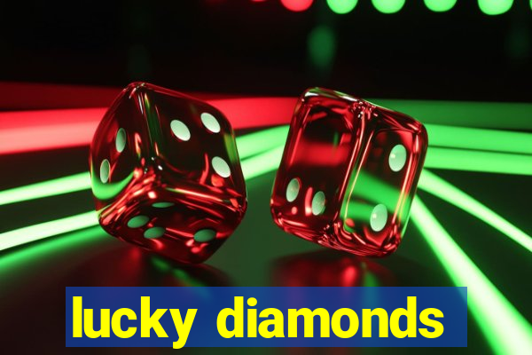 lucky diamonds