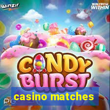 casino matches