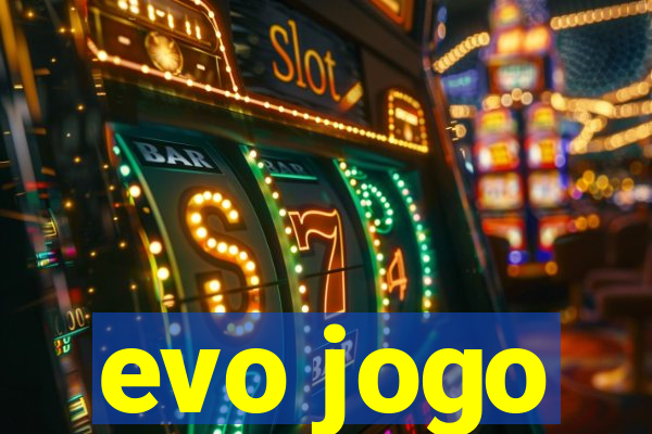 evo jogo