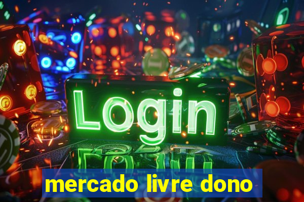 mercado livre dono