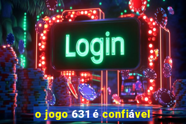 o jogo 631 é confiável