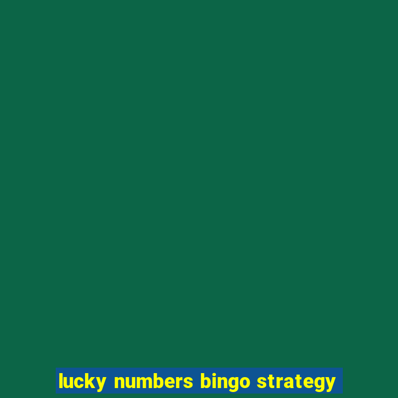 lucky numbers bingo strategy