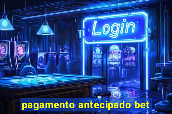 pagamento antecipado bet