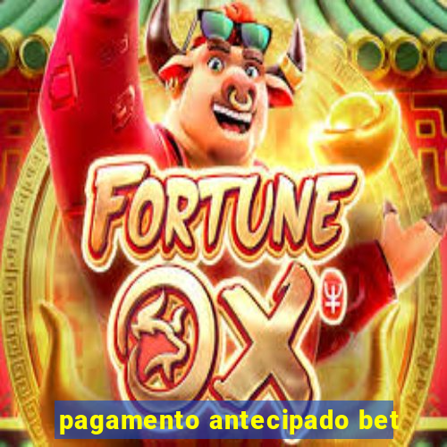 pagamento antecipado bet