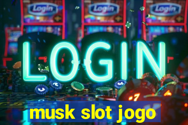 musk slot jogo