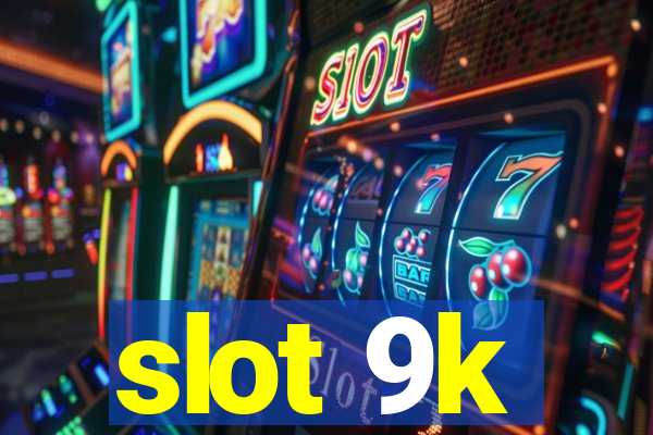 slot 9k