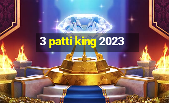 3 patti king 2023