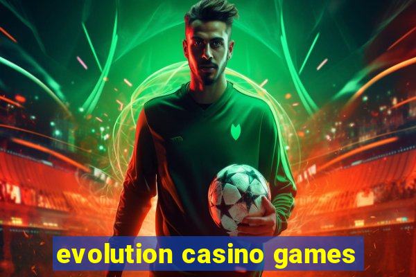 evolution casino games