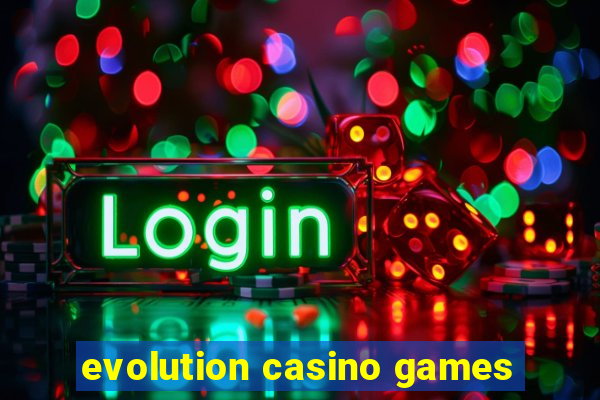 evolution casino games