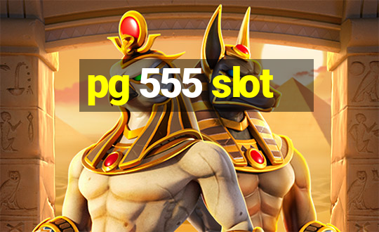 pg 555 slot