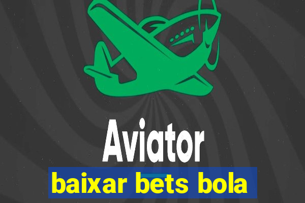 baixar bets bola