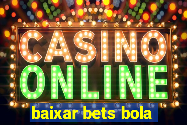 baixar bets bola