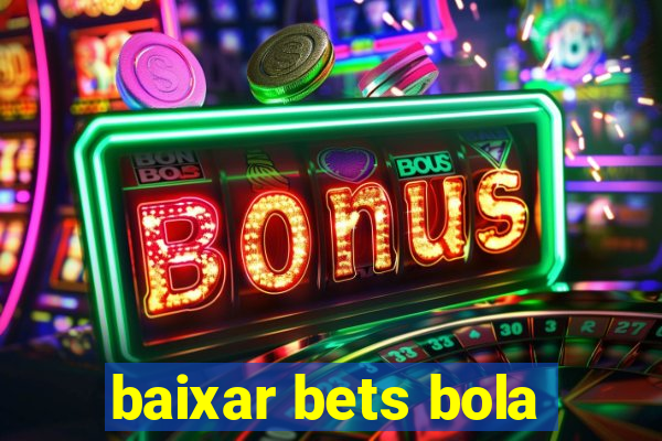 baixar bets bola