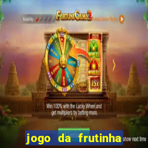 jogo da frutinha que d谩 dinheiro