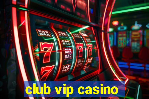 club vip casino