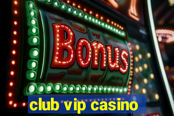 club vip casino