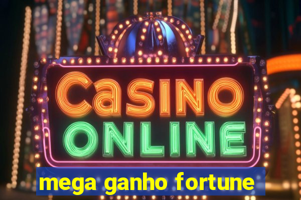 mega ganho fortune