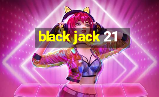 black jack 21