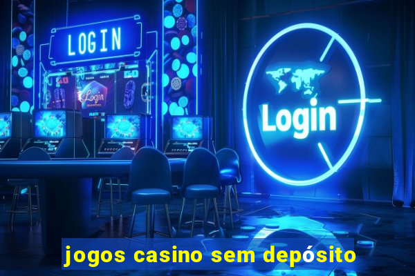 jogos casino sem depósito