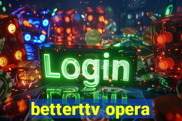 betterttv opera