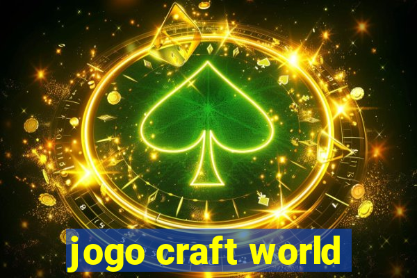 jogo craft world