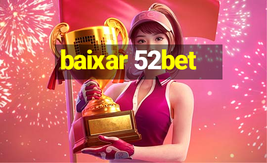 baixar 52bet