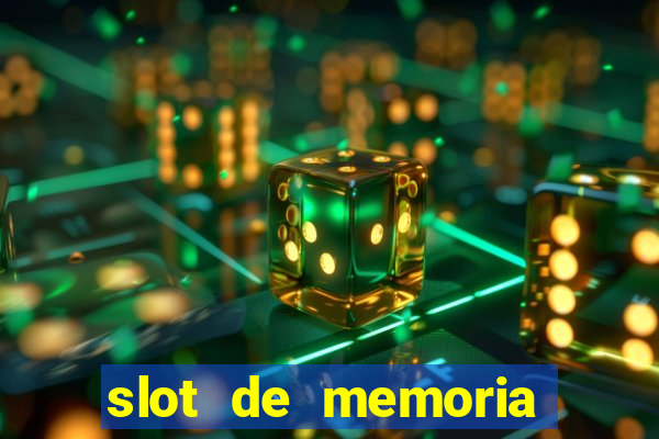 slot de memoria ram n?o funciona