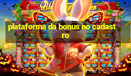 plataforma da bonus no cadastro