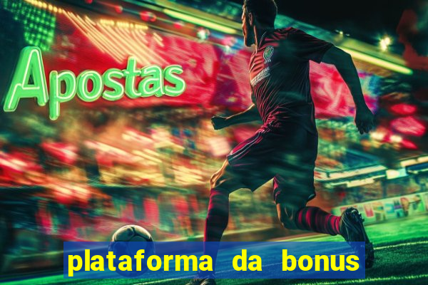 plataforma da bonus no cadastro