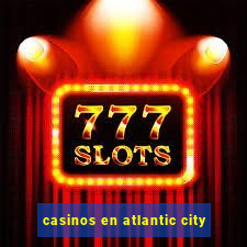 casinos en atlantic city