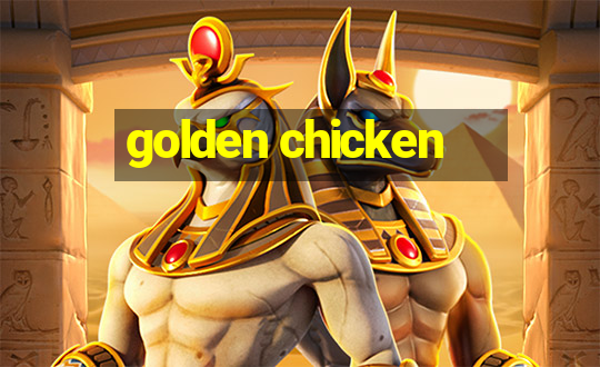 golden chicken