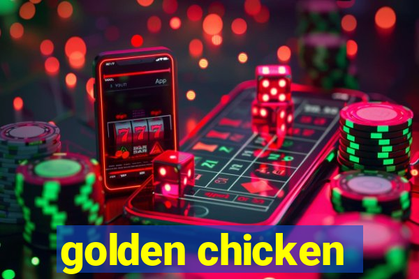 golden chicken