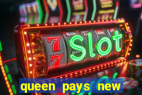 queen pays new slot release