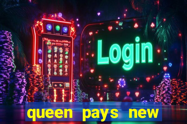 queen pays new slot release