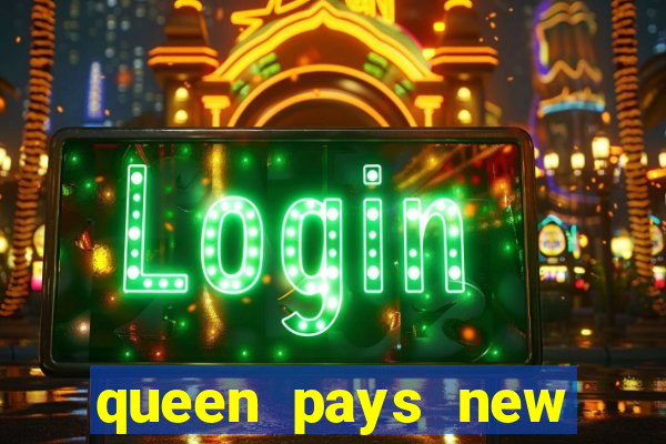 queen pays new slot release