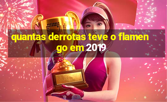 quantas derrotas teve o flamengo em 2019