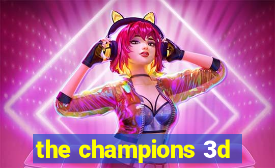 the champions 3d