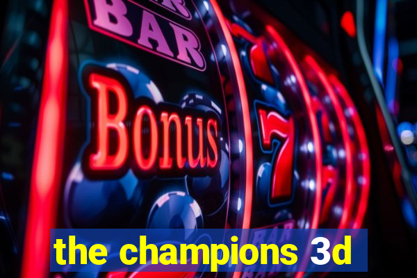 the champions 3d