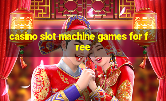 casino slot machine games for free